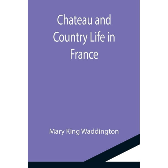 Chateau and Country Life in France, (Paperback)