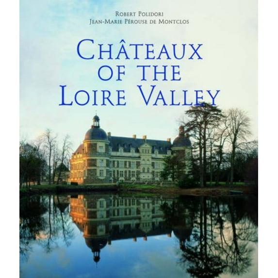 Pre-Owned Chateaux of the Loire Valley (Paperback) by Robert Polidori, Jean-Marie Perouse de Montclos