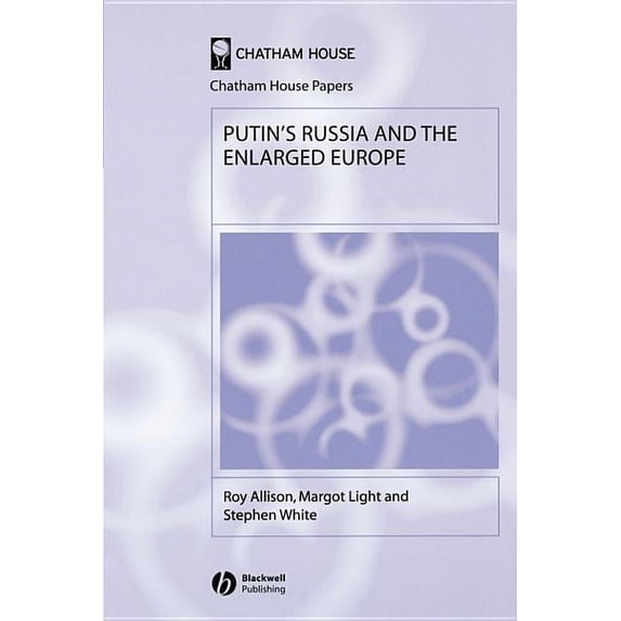 Chatham House Papers: Putin's Russia and the Enlarged Europe (Paperback)