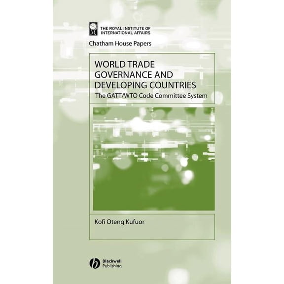 Chatham House Papers: World Trade Governance and Developing Countries: The Gatt/Wto Code Committee System (Hardcover)