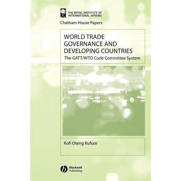 Chatham House Papers World Trade Governance and Developing Countries: The Gatt/Wto Code Committee System, (Paperback)