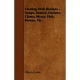 thumbnail image 1 of Chating Dish Recipes - Soups, Sauces, Oysters, Clams, Meats, Fish, Menus, Etc (Paperback), 1 of 1