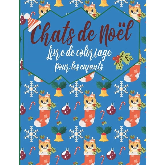Chats De Noël Livre De Coloriage Pour Les Enfants: Un livre de coloriage amusant pour les enfants de 3 à 5 ans- Un beau , (Paperback)