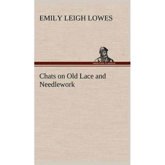 Chats on Old Lace and Needlework (Hardcover)