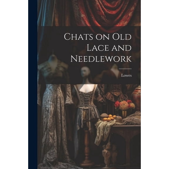 Chats on Old Lace and Needlework (Paperback)
