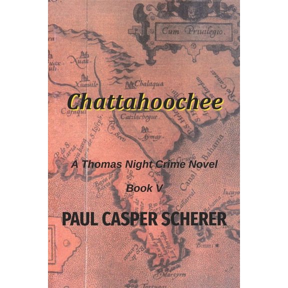 Chattahoochee: A Thomas Night Crime Novel Thomas Night Crime Novels Paperback 1946338540 9781946338549 Paul Casper Scherer
