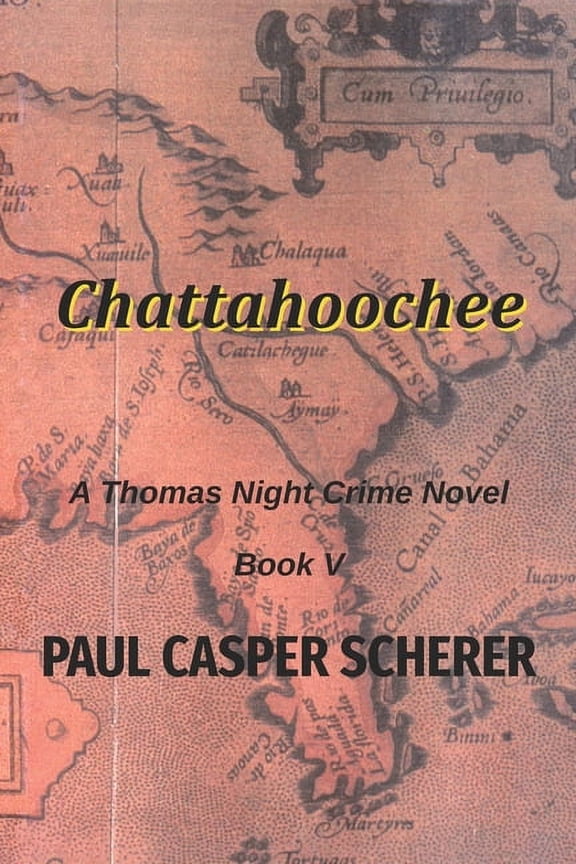 Chattahoochee: A Thomas Night Crime Novel Thomas Night Crime Novels Paperback 1946338540 9781946338549 Paul Casper Scherer