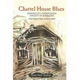 thumbnail image 1 of Chattel House Blues : Making of a Democratic Society in Barbados - from Clement Payne to Owen Arthur, 1 of 1