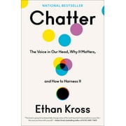 Chatter The Voice in Our Head, Why It Matters, and How to Harness It, Hardcover