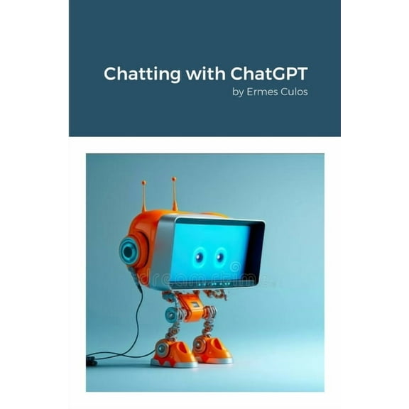 Chatting with ChatGPT: by Ermes Culos, (Paperback)