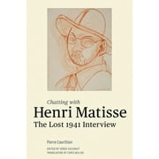 Chatting with Henri Matisse : The Lost 1941 Interview (Hardcover)