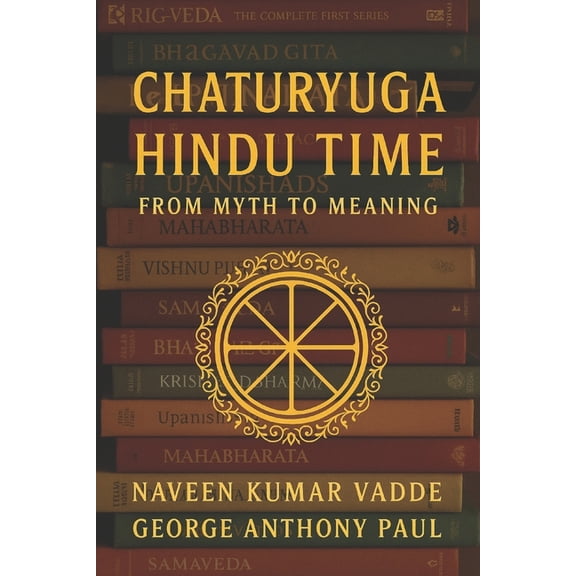 Chaturyuga Hindu Time: From Myth to Meaning, (Paperback)