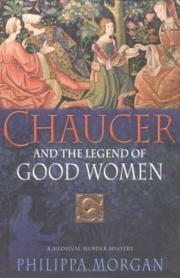 Pre-Owned Chaucer and the Legend of Good Women: A Medieval Murder Mystery (Hardcover) 0786715987 9780786715985