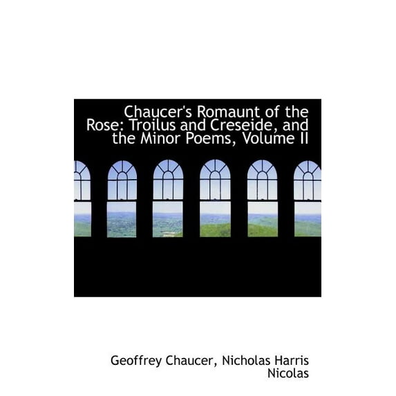 Chaucer's Romaunt of the Rose : Troilus and Creseide, and the Minor Poems, Volume II (Paperback)