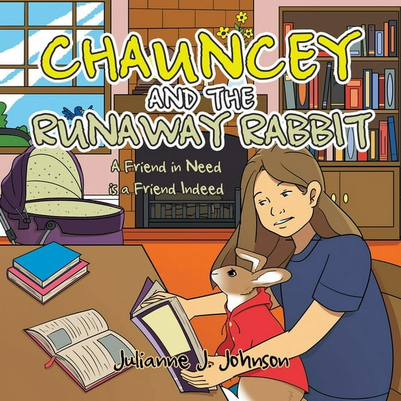 Chauncey and the Runaway Rabbit: A Friend in Need is a Friend Indeed, (Paperback)