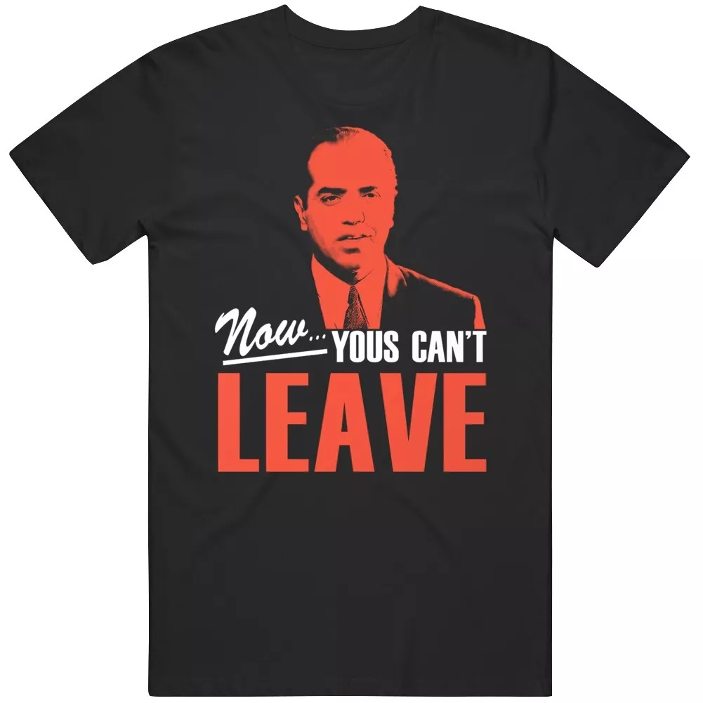 Bronx Tale Now You Can T Leave Chazz Bronx Tale Now Yous Can'T Leave Movie T Shirt Hot Trending Shirt