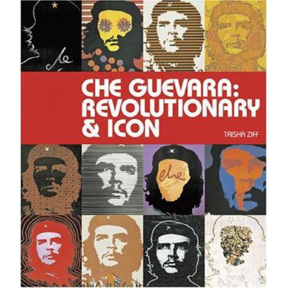 Pre-Owned Che Guevara: Revolutionary and Icon (Paperback) 0810957183 9780810957183