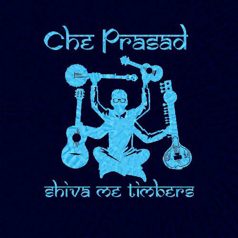 Che Prasad - Shiva Me Timbers - Rock - CD