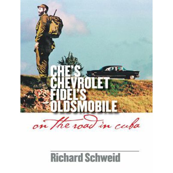 Pre-Owned Che's Chevrolet, Fidel's Oldsmobile: On the Road in Cuba (Paperback) 0807858870 9780807858875