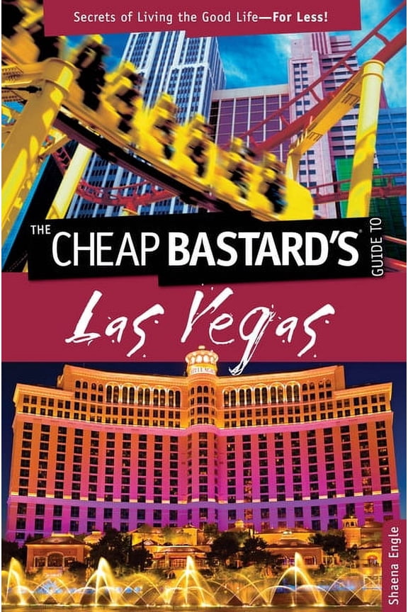 Cheap Bastard: Cheap Bastard's™ Guide to Las Vegas : Secrets Of Living The Good Life--For Less! (Edition 1) (Paperback)