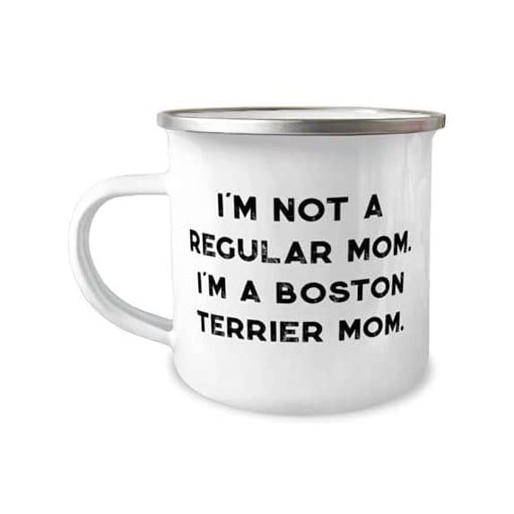 Cheap Boston Terrier Dog Gifts, I'm Not a Regular Mom. I'm a Boston Terrier Mom, Boston Terrier Dog 12oz Camper Mug From Friends