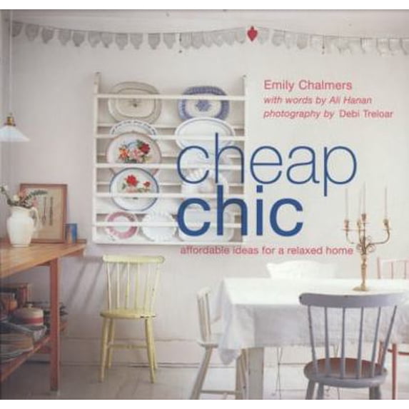 Pre-Owned Cheap Chic: Affordable Ideas for a Relaxed Home (Paperback) 1845979532 9781845979539