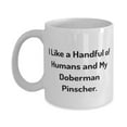 thumbnail image 1 of Cheap Doberman Pinscher Dog, I Like a Handful of Humans and My Doberman Pinscher, Inspire 15oz Mug For Pet Lovers From Friends, 1 of 2