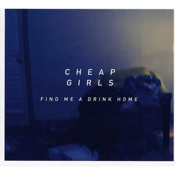 Cheap Girls - Find Me a Drink Home - Rock - CD