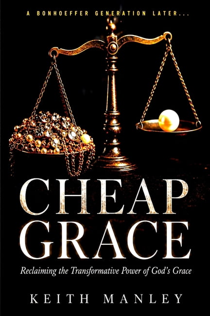 Cheap Grace: Reclaiming the Transformative Power of God's Grace, (Paperback)