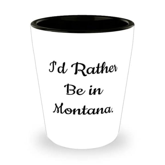 Cheap Montana Gifts, I'd Rather Be in Montana, Montana Shot Glass From