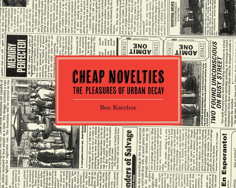 Cheap Novelties The Pleasures of Urban Decay with Julius Knipl, Real