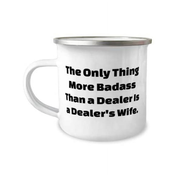 Cheap Wife 12oz Camper Mug, The Only Thing More Badass Than a Dealer Is a Dealer's Wife, Present For Wife, Cheap Gifts From Husband