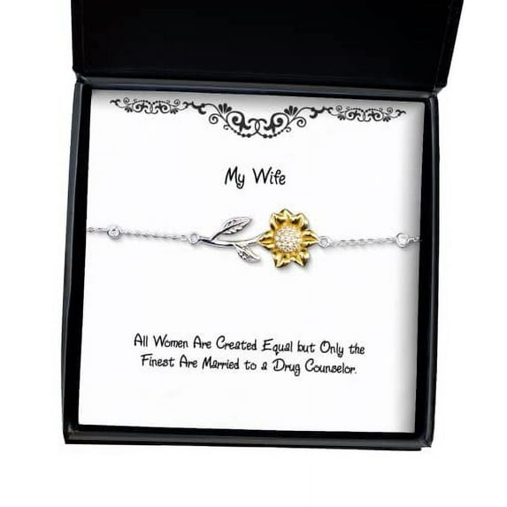 Cheap Wife, All Women are Created Equal but Only The Finest are Married to a Drug, Joke Holiday Sunflower Bracelet for Wife