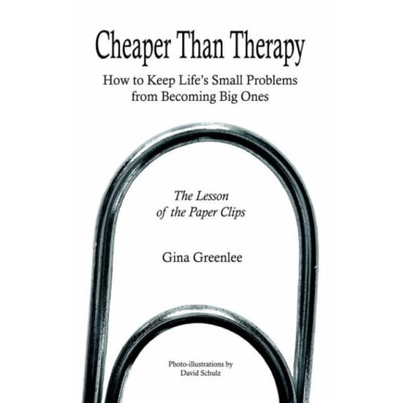 Pre-Owned Cheaper Than Therapy: How to Keep Life's Small Problems from Becoming Big Ones (Hardcover) 1593302924 9781593302924