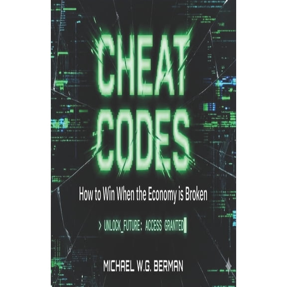 Cheat Codes: Hacks for Navigating Life and Business with Common Sense and a Smile, (Paperback)