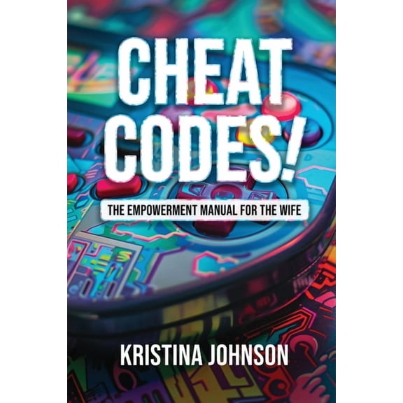 Cheat Codes The Empowerment Manual for the Wife, (Paperback)
