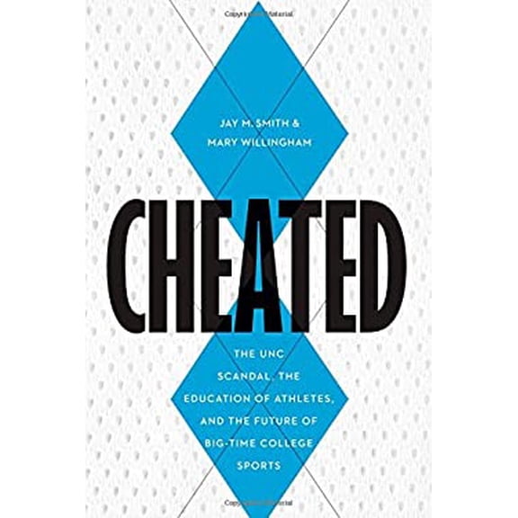 Pre-Owned Cheated: The UNC Scandal, the Education of Athletes, and the Future of Big-Time College Sports (Hardcover) 1612347282 9781612347288