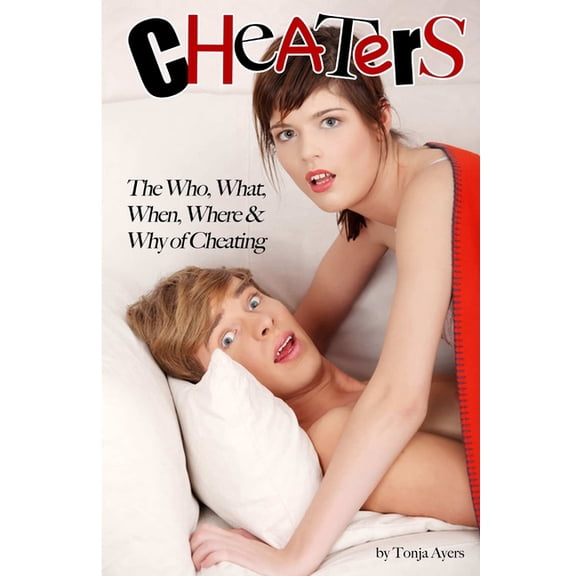 Cheaters: The Who, What, When, Where & Why of Cheating, (Paperback)