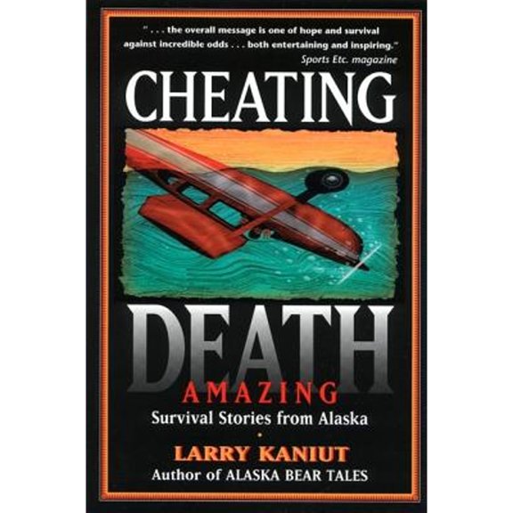 Pre-Owned Cheating Death: Amazing Survival Stories from Alaska Paperback