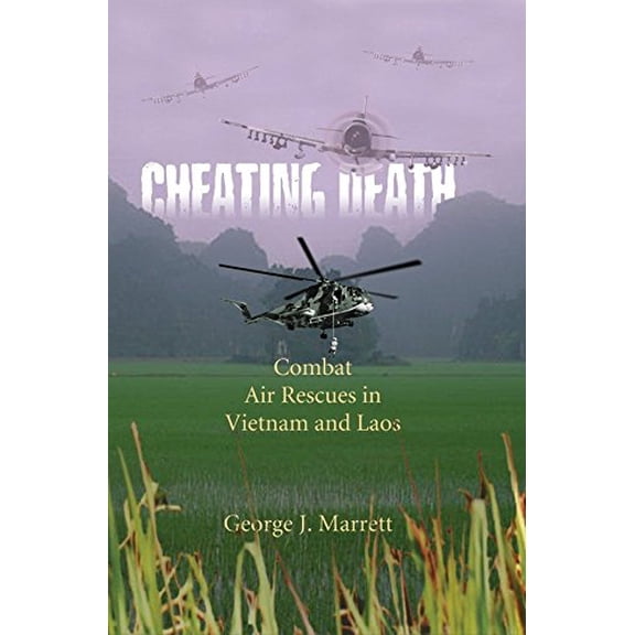 Pre-Owned Cheating Death: Combat Air Rescues in Vietnam and Laos Paperback