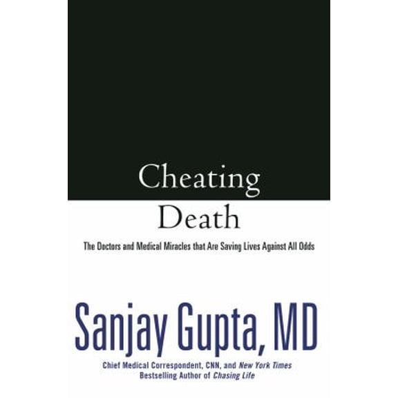 Cheating Death: The Doctors and Medical Miracles that Are Saving Lives Against All Odds [Hardcover] Gupta, Sanjay