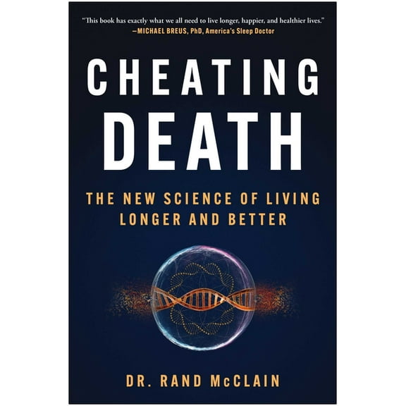 Cheating Death: The New Science of Living Longer and Better, (Hardcover)