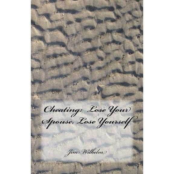 Cheating : Lose Your Spouse, Lose Yourself