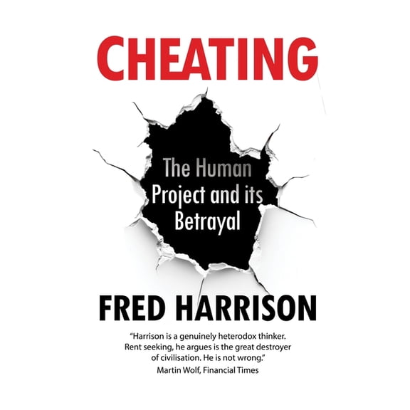 Cheating: The Human Project and Its Betrayal, (Hardcover)