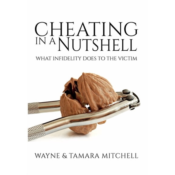 Cheating in a Nutshell: What Infidelity Does to The Victim, (Hardcover)