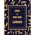 thumbnail image 1 of Check & Debit Card Ledger: Register for Tracking Checks Written, Debit Card Transactions, Deposits, Balance, Checking Account Reconciliation, Che, 1 of 1