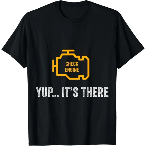 Check Engine Yup It's There Auto Repair Funny Unisex T-Shirt Y2442, Up to Size 5XL