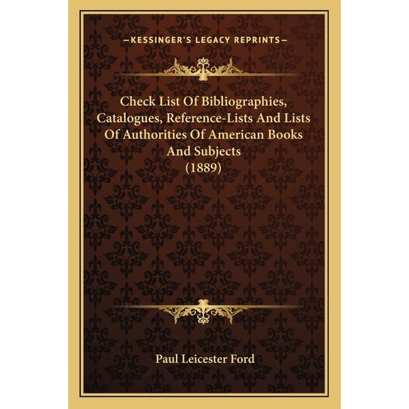 Check List Of Bibliographies, Catalogues, Reference-Lists And Lists Of Authorities Of American Books And Subjects (1889) (Paperback)