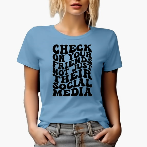 Check On Your Friends Not Just Their Social Media Quote, Groovy Retro Wavy Text Merch Gift, Baby Blue T-Shirt, Small