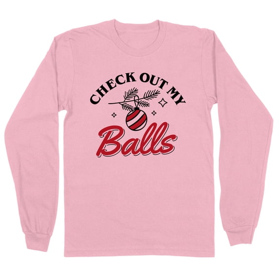 Check Out My Balls Christmas Long Sleeve Shirt Unisex Large Pink